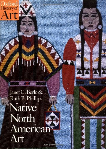Native North American Art (Oxford History of Art) - Phillips, Ruth