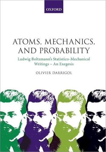 Imagen de archivo de Atoms, Mechanics, and Probability: Ludwig Boltzmann's Statistico-Mechanical Writings - An Exegesis a la venta por GF Books, Inc.