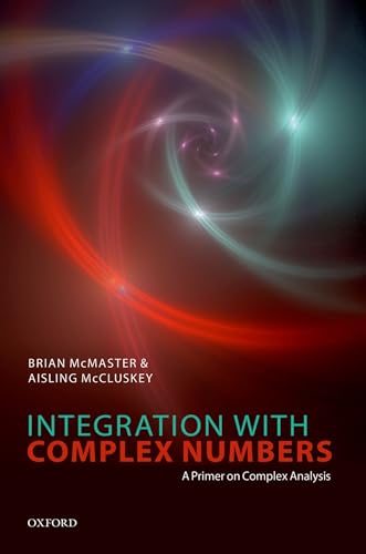 Imagen de archivo de Integration with Complex Numbers: A Primer on Complex Analysis a la venta por Bahamut Media