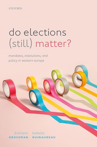 Beispielbild fr Do Elections (Still) Matter?: Mandates, Institutions, and Policies in Western Europe zum Verkauf von SecondSale