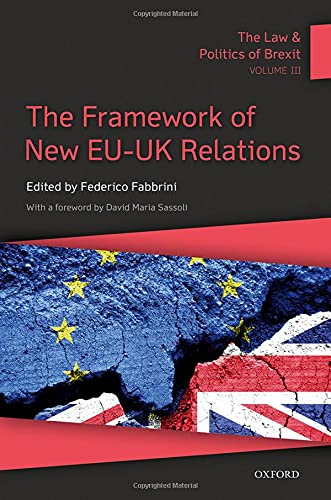 Stock image for The Law and Politics of Brexit: Volume III: The Framework of New EU-UK Relations for sale by Prior Books Ltd