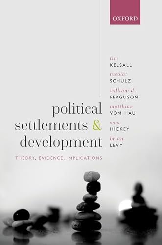 Beispielbild fr Political Settlements and Development: Theory, Evidence, Implications zum Verkauf von GF Books, Inc.