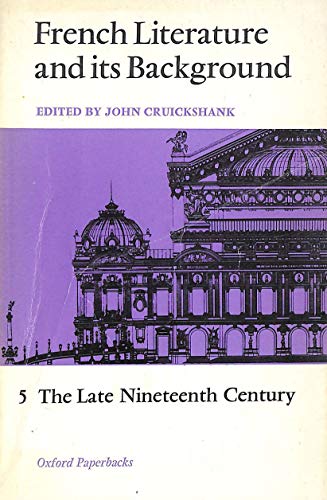 French Literature and its Background 5: The Late Nineteenth Century