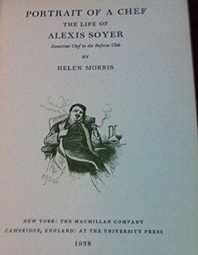 Portrait of a Chef : The Life of Alexis Soyer, Sometime Chef to the Reform Club