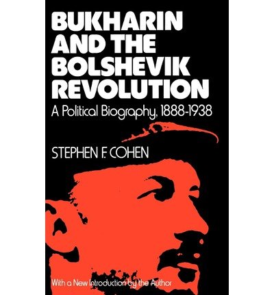 Buckharin and The Bolshevik Revolution. a Political Biography, 1888-1938 (9780192850973) by Cohen, Stephen F.