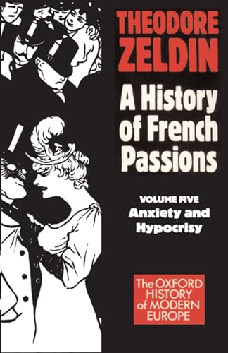 9780192851062: A History of French Passions: Anxiety and Hypocrisy (Vol 5) (Vol 2) (Oxford History of Modern Europe)