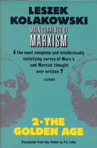 Beispielbild fr Main Currents of Marxism Vol. 2 : Its Rise, Growth and DissolutionVolume 2: the Golden Age zum Verkauf von Better World Books