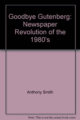 Goodbye Gutenberg: Newspaper Revolu...