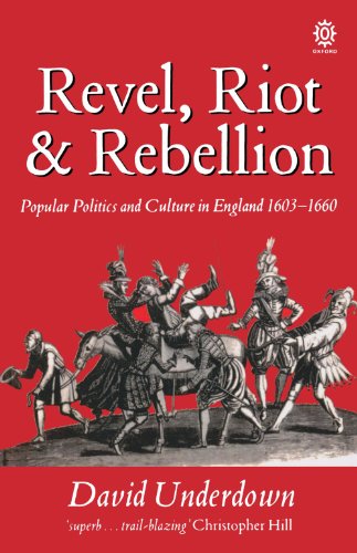 Beispielbild fr Revel, Riot, and Rebellion : Popular Politics and Culture in England 1603-1660 zum Verkauf von Better World Books