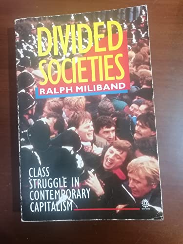 Divided Societies: Class Struggle in Contemporary Capitalism (9780192852342) by Miliband, Ralph