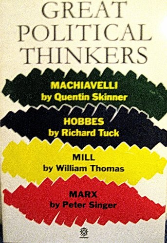Imagen de archivo de Great Political Thinkers: Machiavelli, Hobbes, Mill and Marx (Past Masters S.) a la venta por HALCYON BOOKS