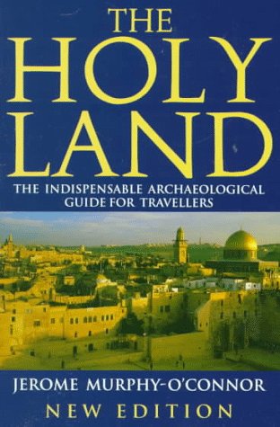 The Holy Land : The Indispensable Archaeological Guide For Travelers