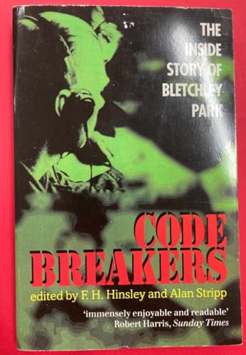 Codebreakers: The Inside Story of Bletchley Park Hinsley, F. H. and Stripp, Alan - Hinsley, F. H. [Editor]; Stripp, Alan [Editor];