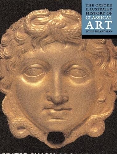 Imagen de archivo de The Oxford History of Classical Art (Oxford Illustrated Histories) a la venta por SecondSale