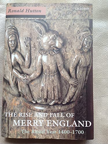 9780192854476: The Rise and Fall of Merry England: The Ritual Year, 1400-1700