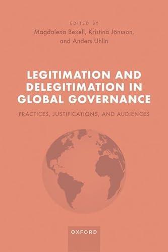 9780192856111: Legitimation and Delegitimation in Global Governance: Practices, Justifications, and Audiences
