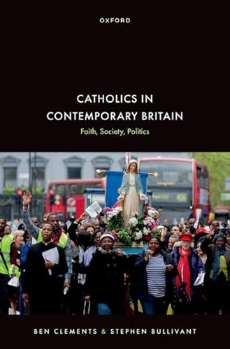 9780192856609: Catholics in Contemporary Britain: Faith, Society, Politics