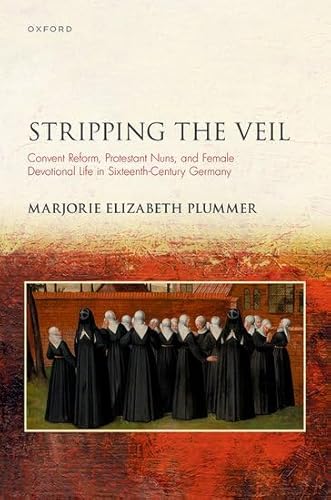 Imagen de archivo de Stripping the Veil Convent Reform, Protestant Nuns, and Female Devotional Life in Sixteenth Century Germany a la venta por TextbookRush