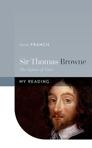 9780192858177: Sir Thomas Browne: The Opium of Time (My Reading)