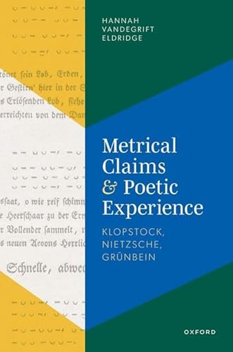 Stock image for Metrical Claims and Poetic Experience: Klopstock, Nietzsche, Gr¼nbein for sale by WorldofBooks