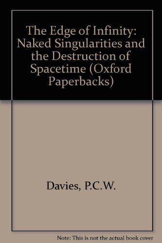 Stock image for The Edge of Infinity: Naked Singularities and the Destruction of Spacetime (Oxford Paperbacks) for sale by MusicMagpie