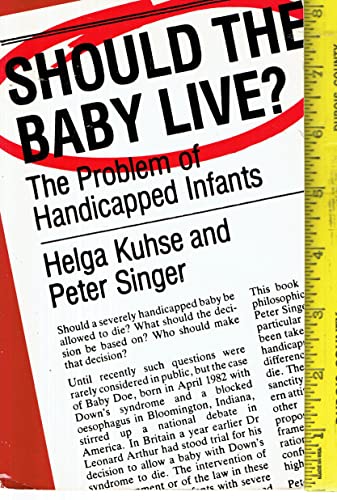 Beispielbild fr Should the Baby Live?: Problem of Handicapped Infants (Studies in Bioethics) zum Verkauf von Reuseabook