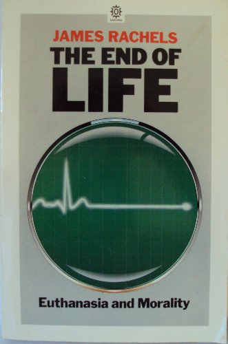 Beispielbild fr The End of Life : Euthanasia and Morality zum Verkauf von Better World Books