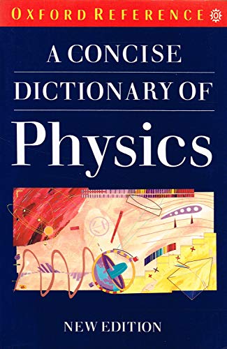 9780192861115: A Concise Dictionary of Physics (Oxford Paperback Reference)