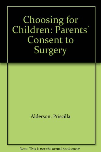 Imagen de archivo de Choosing for Children: Parents' Consent to Surgery a la venta por WorldofBooks