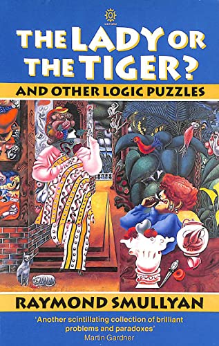 Beispielbild fr The Lady or the Tiger?: And Other Logic Puzzles (Oxford paperbacks) zum Verkauf von WorldofBooks