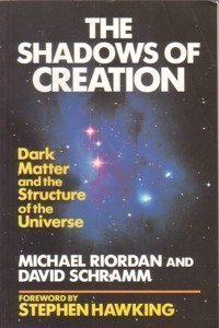 Imagen de archivo de The Shadows of Creation: Dark Matter and the Structure of the Universe a la venta por Goldstone Books