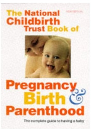 The National Childbirth Trust Book of Pregnancy, Birth, and Parenthood (9780192861870) by Tucker, Glynnis