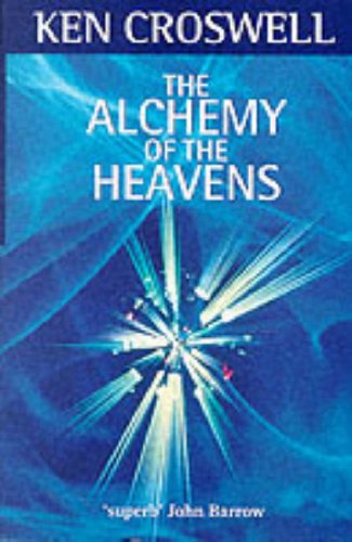 The Alchemy of the Heavens: Captivating Journey Through the Modern Astronomy of the Milky Way - Croswell, Ken