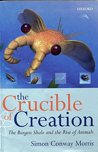 Beispielbild fr The Crucible of Creation : The Burgess Shale and the Rise of Animals zum Verkauf von Better World Books