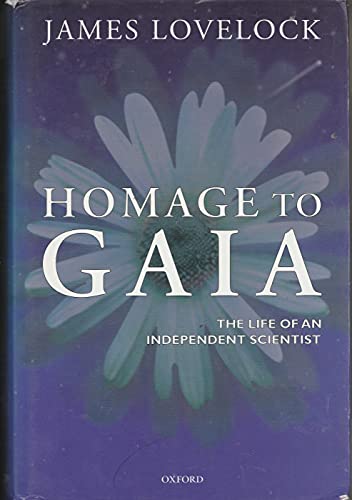 HOMAGE TO GAIA THE LIFE OF AN INDEPENDENT SCIENTIST.