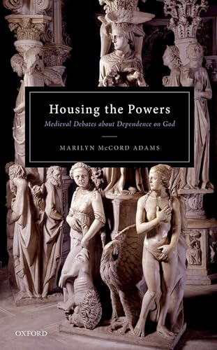 Imagen de archivo de Housing the Powers: Medieval Debates about Dependence on God a la venta por Books Unplugged