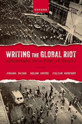 Stock image for Writing the Global Riot : Literature in a Time of Crisis for sale by GreatBookPrices