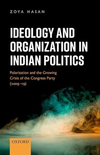 Beispielbild fr Ideology and Organization in Indian Politics: Growing Polarization and the Decline of the Congress Party (2009-19) zum Verkauf von WorldofBooks