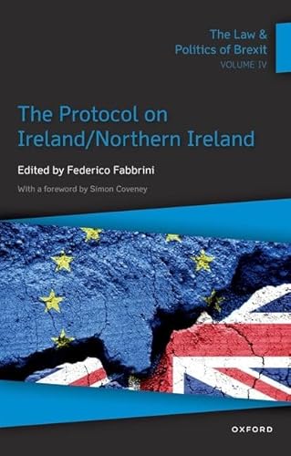 Stock image for The Law & Politics of Brexit: Volume IV: The Protocol on Ireland / Northern Ireland for sale by GF Books, Inc.