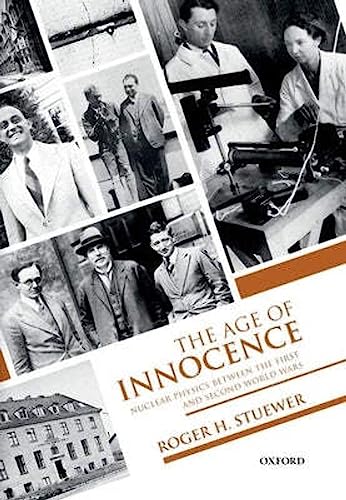 Stock image for The Age of Innocence: Nuclear Physics between the First and Second World Wars for sale by SecondSale