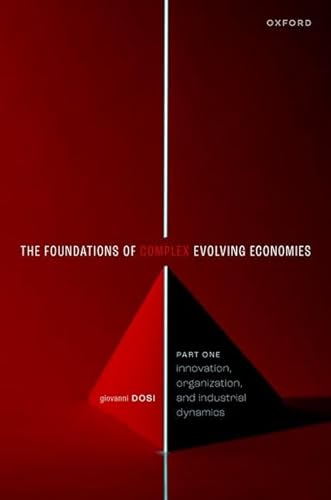 Beispielbild fr The Foundations of Complex Evolving Economies. Part One Innovation, Organization, and Industrial Dynamics zum Verkauf von Blackwell's