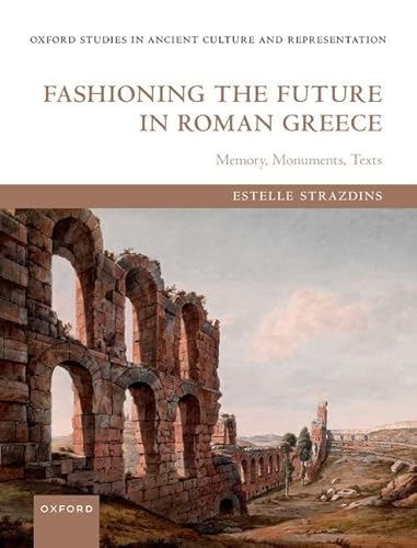 Beispielbild fr Fashioning the Future in Roman Greece zum Verkauf von Blackwell's