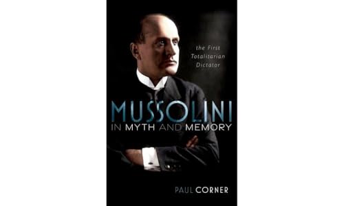 Beispielbild fr Mussolini in Myth and Memory: The First Totalitarian Dictator zum Verkauf von Bookmonger.Ltd