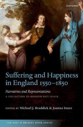 9780192867285: Suffering and Happiness in England 1550-1850: Narratives and Representations: A collection to honour Paul Slack (The Past and Present Book Series)