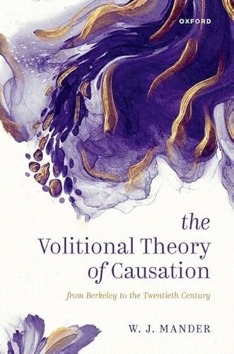 9780192867537: The Volitional Theory of Causation: From Berkeley to the Twentieth Century