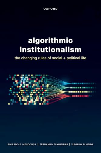9780192870070: Algorithmic Institutionalism: The Changing Rules of Social and Political Life