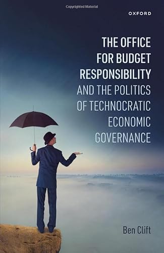 Beispielbild fr The Office for Budget Responsibility and the Politics of Technocratic Economic Governance zum Verkauf von Blackwell's