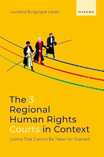 Beispielbild fr The 3 Regional Human Rights Courts in Context: Justice That Cannot Be Taken for Granted zum Verkauf von Revaluation Books