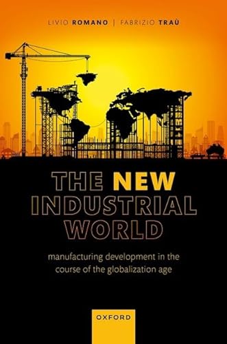 Imagen de archivo de New Industrial World : Manufacturing Development in the Course of the Globalization Age a la venta por GreatBookPrices