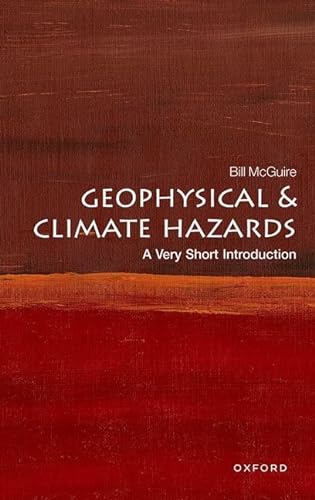 Stock image for Geophysical and Climate Hazards: A Very Short Introduction (Very Short Introductions) for sale by Books From California